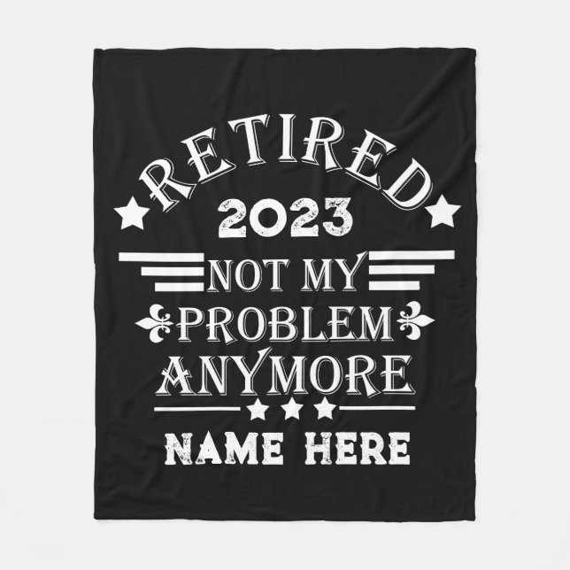 Personalized retirement not my problem anymore fleece blanket (Front)
