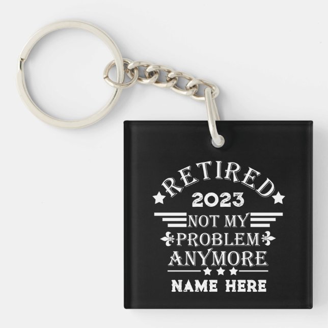 Personalized retirement not my problem anymore keychain (Front)