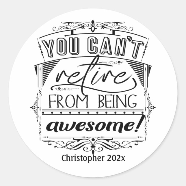 Personalized Retirement Quote Black Typography Classic Round Sticker (Front)