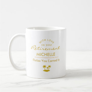 Personalized Retirement Relax You Earned It Coffee Mug