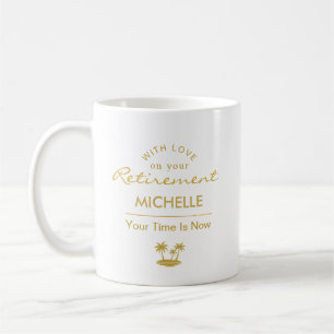 Personalized Retirement Your Time Is Now Coffee Mug