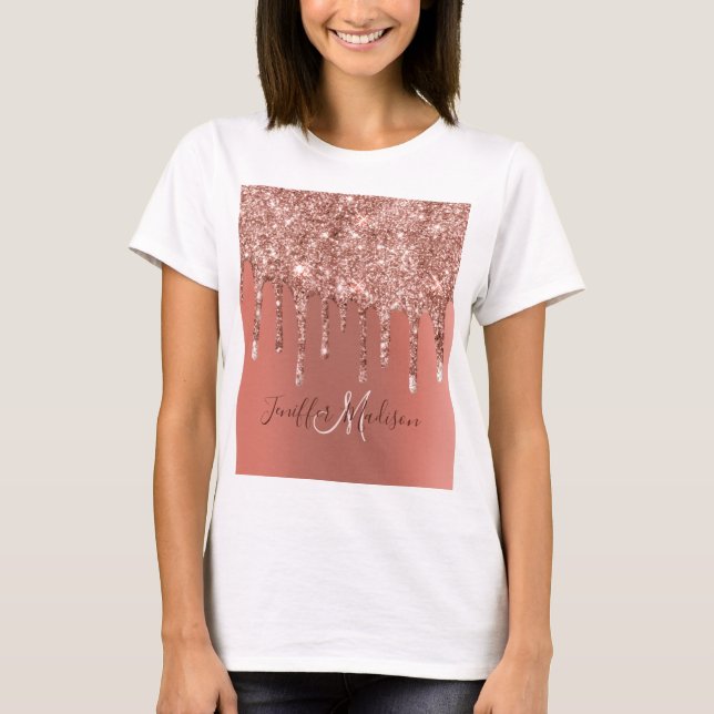 Personalized Rose Gold Glitter Drips Girly Luxury  T-Shirt (Front)