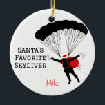 Personalized Santa's Favourite Skydiver Ceramic Ornament<br><div class="desc">This cute ornament makes the perfect Christmas gift for your favourite skydiver. Customize it to make a great gift!</div>