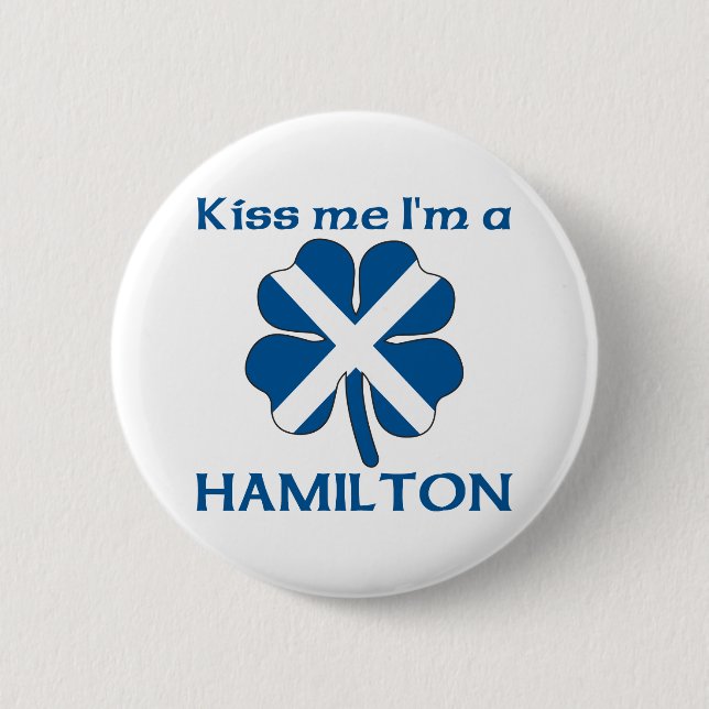 Personalized Scottish Kiss Me I'm Hamilton 2 Inch Round Button (Front)