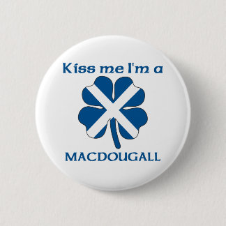 Personalized Scottish Kiss Me I'm Macdougall 2 Inch Round Button