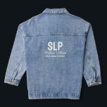 Personalized SLP Speech Language Pathologist Gift Denim Jacket<br><div class="desc">Personalized SLP Graduation Jean Jacket,  Speech Language Pathologist Present Job,  Grad Denim Gift Pathology Therapist,  New Therapy Name for her,  daughter wife mom mum mother,  sister in law aunt granddaughter,  custom voice employee best friend,  thank you birthday Christmas master,  college university uni graduate school,  party class of 2024 2025</div>