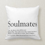 Personalized Soulmates Definition Black And White Throw Pillow<br><div class="desc">The perfect gift for true soulmates. Designed by Thisisnotme©</div>