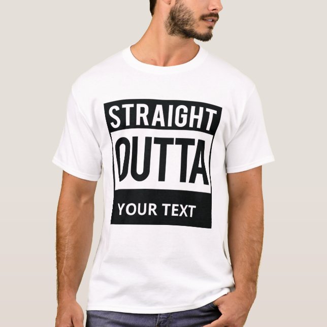 Personalized Straight Outta Custom Text T-shirt (Front)