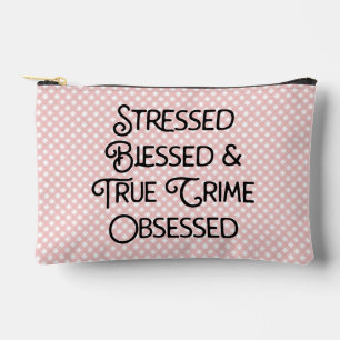 Personalized Stressed Blessed True Crime Obsessed Accessory Pouch