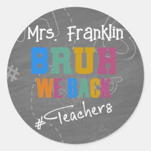 Personalized Teacher Bruh, we back (to school) Classic Round Sticker