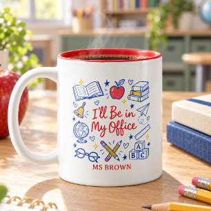Personalized Teacher I’ll Be in My Office Two-Tone Coffee Mug