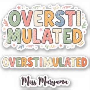 Personalized Teacher Name Unique Overstimulated