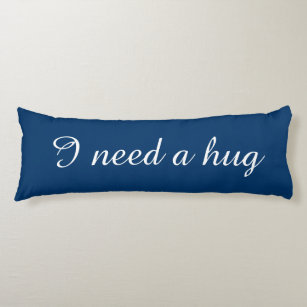 Personalized text blue body pillow   I need a hug