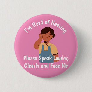 personalized text Hard of Hearing speak Louder 2 Inch Round Button