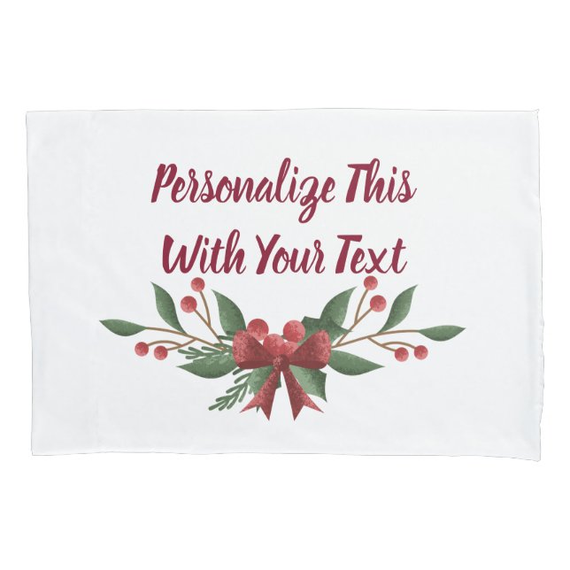 Personalized Text Holly and Berry Christmas Pillowcase (Front)