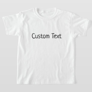 Personalized Text Quote Custom Printing Your Own T-Shirt