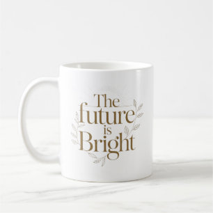 Personalized The Future Is Bright Quote Coffee Mug