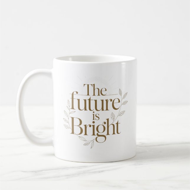 Personalized The Future Is Bright Quote Coffee Mug (Left)