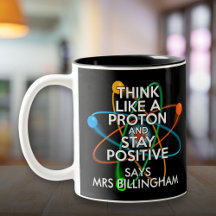 Personalized Think Like A Proton And Stay Positive