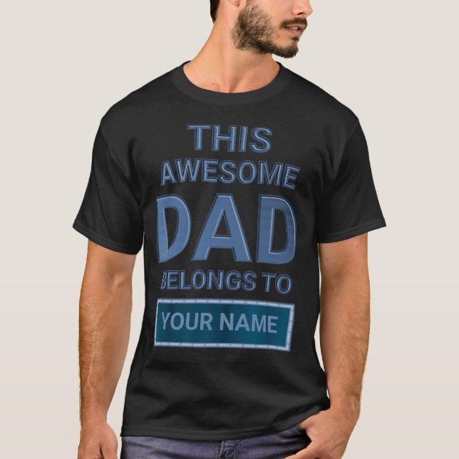 Personalized This Awesome Dad Belongs To..Add Name T-Shirt (Front)