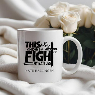 Personalized This Is How I Fight My Battles Faith  Large Coffee Mug