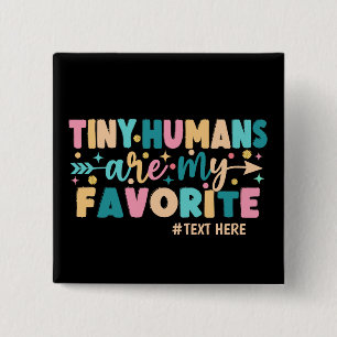 Personalized Tiny Humans Are My Favourite 2 Inch Square Button