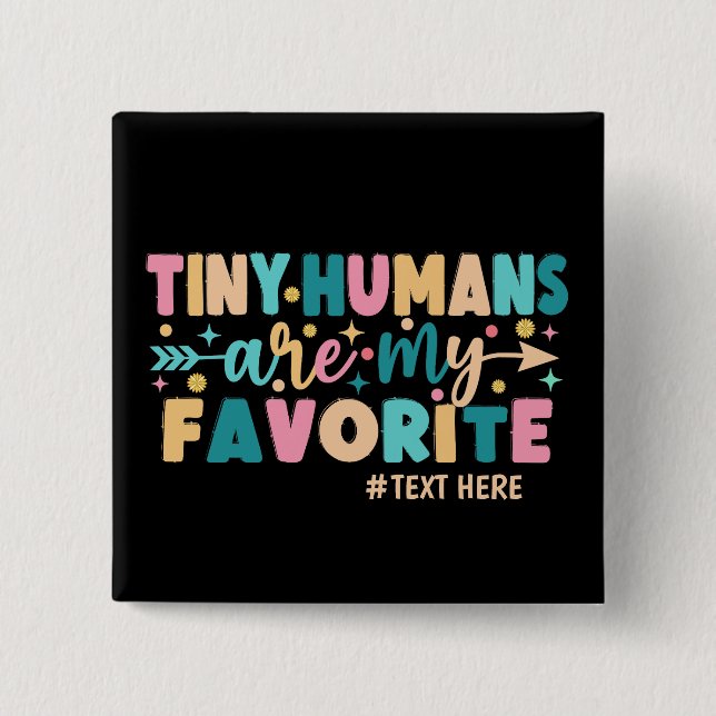 Personalized Tiny Humans Are My Favourite  2 Inch Square Button (Front)