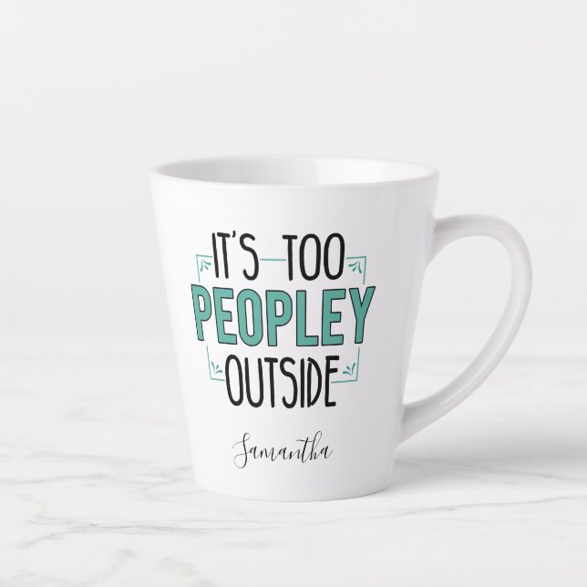 Personalized Too Peopley Outside Introvert Gag Latte Mug (Right)