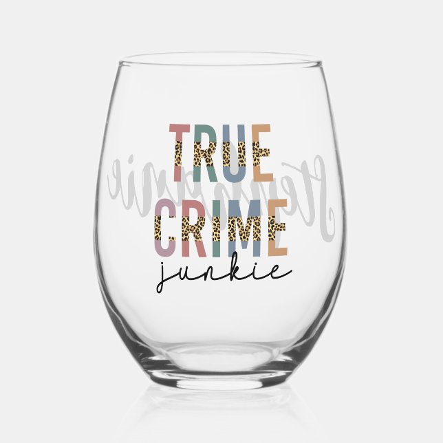 Personalized True Crime Junkie | Crime Shows Lover Stemless Wine Glass (Front)