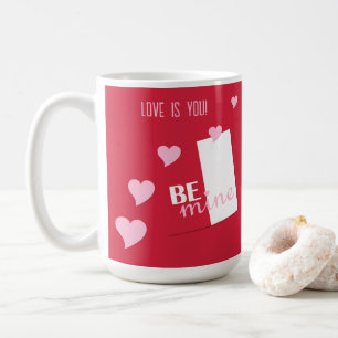 Personalized Valentine Love is You, Be Mine Hearts Coffee Mug