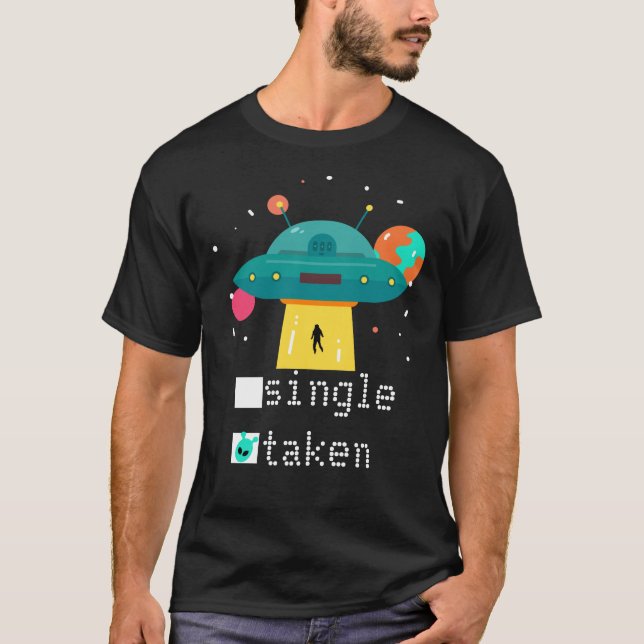 Personalized Valentine Single Taken UFO T-Shirt (Front)