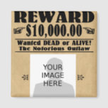 Personalized Wanted Dead or Alive Magnet<br><div class="desc">The notorious outlaw: wanted,  dead or alive!

Add your own image to personalize the design.</div>