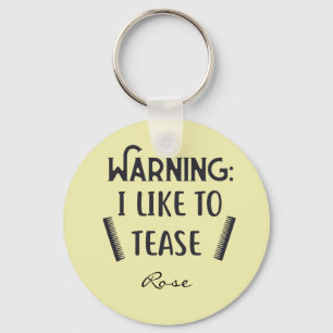 Personalized Warning I Like to Tease Hairstylist Keychain