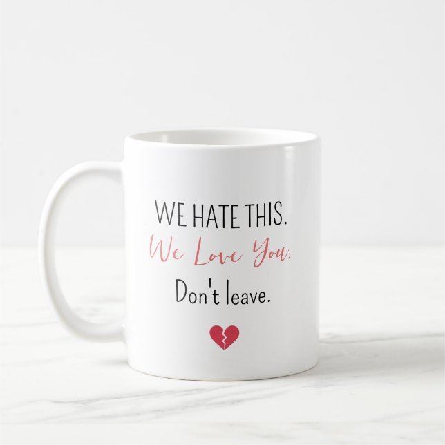 Personalized We Hate This We Love You Coffee Mug (Left)