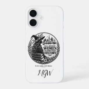 Personalized Well-Behaved Women Make History iPhone 16 Case