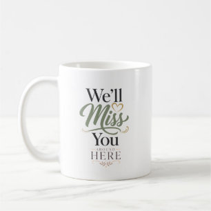Personalized We'll Miss You Around Here Coworker  Coffee Mug