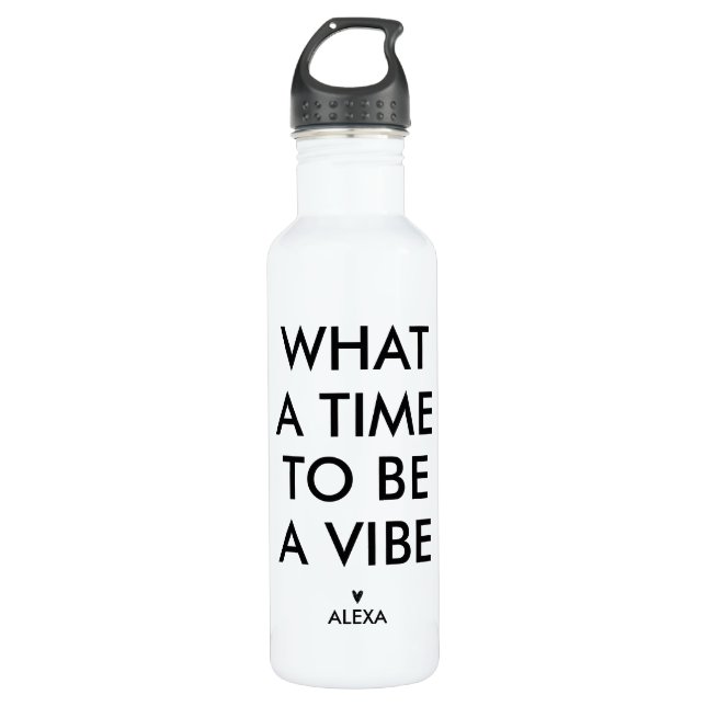 Personalized What a Time to be a Vibe Motivational 710 Ml Water Bottle (Front)