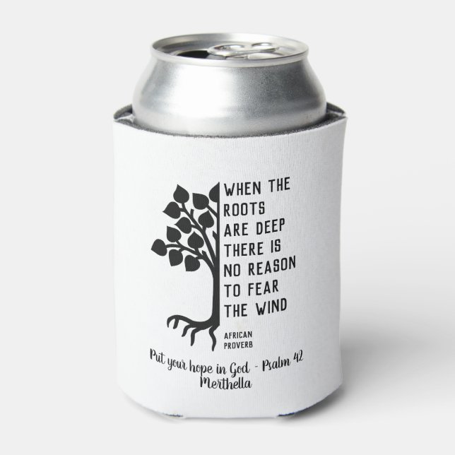 Personalized WHEN ROOTS ARE DEEP Inspirational Can Cooler (Can Front)