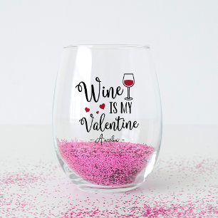 Personalized Wine Is My Valentine Stemless Wine Glass