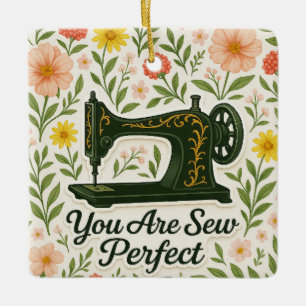 Personalized You Are Sew Perfect sewing machine  Ceramic Ornament