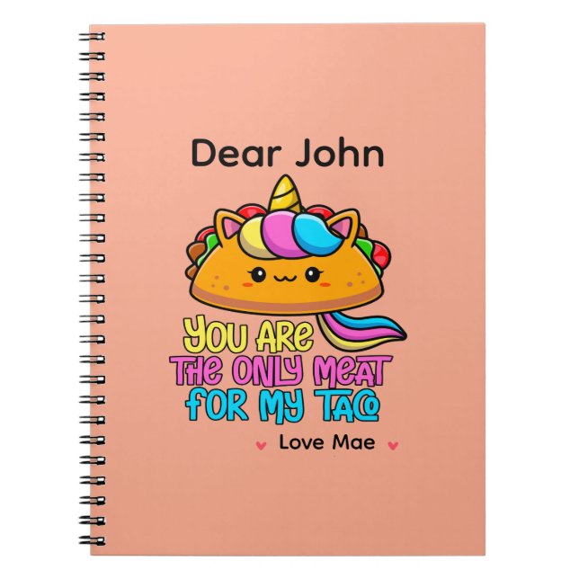 Personalized You Are The Only Meat For My Taco Notebook (Front)