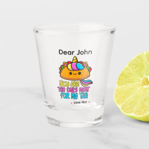 Personalized You Are The Only Meat For My Taco Shot Glass