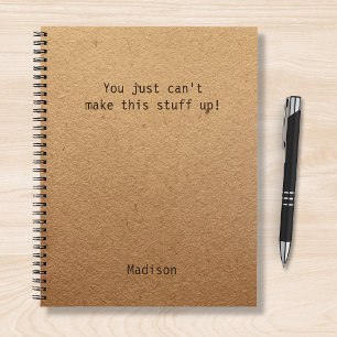 Personalized You Cant Make This Stuff Up Humour Notebook