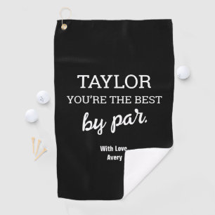 Personalized You're the best by par Black white Golf Towel