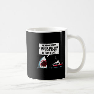 Personally I Think The Size Of Your Boat Is Just F Coffee Mug