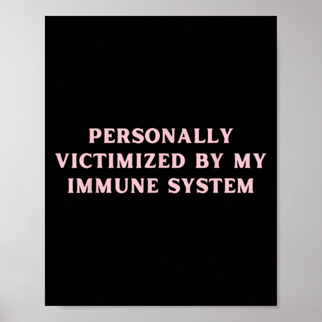Personally Victimized By My Immune System Chronic  Poster (Front)