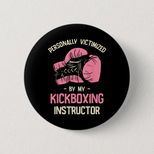 Personally Victimized By My Kickboxing Instructor 2 Inch Round Button