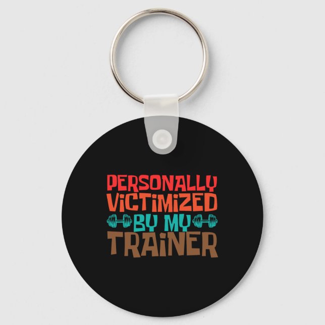 Personally Victimized By My Trainer Personal Coach Keychain (Front)