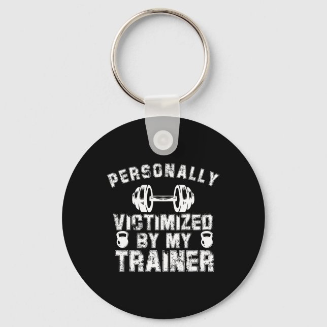 Personally Victimized By My Trainer Personal Train Keychain (Front)