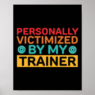 Personally Victimized By My Trainer Personal Train Poster